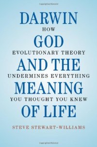 cover of the book Darwin, God and the Meaning of Life: How Evolutionary Theory Undermines Everything You Thought You Knew