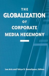 cover of the book The Globalization of Corporate Media Hegemony