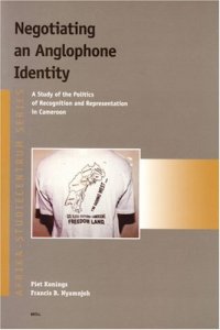 cover of the book Negotiating an Anglophone Identity: A Study of the Politics of Recognition and Representation in Cameroon (Afrika-Studiecentrum Series) (Afrika-Studiecentrum Series)