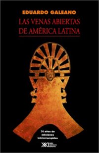 cover of the book Las Venas Abiertas de America Latina, 72. ed.