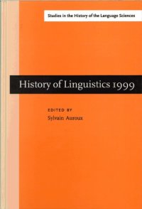 cover of the book History of Linguistics: Selected Papers from the Eighth International Conference on the History of the Language Sciences, 14-19 September 1999, Fontenay-St.Cloud (Studies in the History of the Language Sciences 99