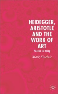 cover of the book Heidegger, Aristotle and the Work of Art: Poiesis in Being