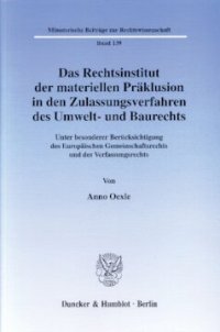 cover of the book Das Rechtsinstitut der materiellen Präklusion in den Zulassungsverfahren des Umwelt- und Baurechts: Unter besonderer Berücksichtigung des Europäischen Gemeinschaftsrechts und des Verfassungsrechts