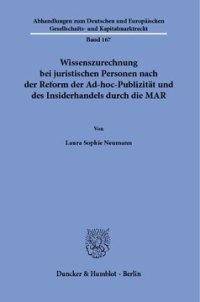 cover of the book Wissenszurechnung bei juristischen Personen nach der Reform der Ad-hoc-Publizität und des Insiderhandels durch die MAR