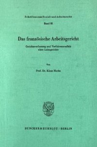 cover of the book Das französische Arbeitsgericht: Gerichtsverfassung und Verfahrensrealität eines Laiengerichts