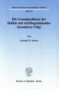 cover of the book Die Grundprobleme der Delikte mit strafbegründender besonderer Folge