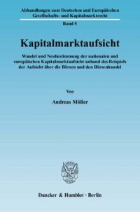 cover of the book Kapitalmarktaufsicht: Wandel und Neubestimmung der nationalen und europäischen Kapitalmarktaufsicht anhand des Beispiels der Aufsicht über die Börsen und den Börsenhandel