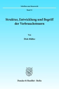 cover of the book Struktur, Entwicklung und Begriff der Verbrauchsteuern