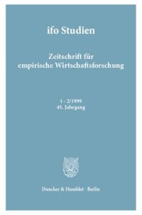 cover of the book ifo Studien: Zeitschrift für empirische Wirtschaftsforschung. Heft 1-2/1999, 45. Jahrgang. Fünfzig Jahre ifo Institut