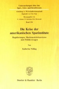 cover of the book Die Krise der amerikanischen Sparinstitute: Regulierungen, Marktaustrittsbarrieren und Politikversagen