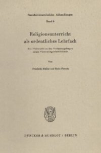 cover of the book Religionsunterricht als ordentliches Lehrfach: Eine Fallstudie zu den Verfassungsfragen seiner Versetzungserheblichkeit