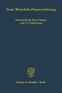 cover of the book Staat, Wirtschaft, Finanzverfassung: Festschrift für Peter Selmer zum 70. Geburtstag