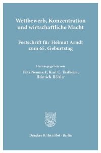 cover of the book Wettbewerb, Konzentration und wirtschaftliche Macht: Festschrift für Helmut Arndt