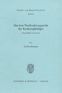 cover of the book Das freie Nachforderungsrecht der Konkursgläubiger: Fragwürdigkeit und Grenzen