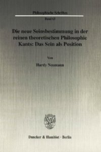 cover of the book Die neue Seinsbestimmung in der reinen theoretischen Philosophie Kants: Das Sein als Position