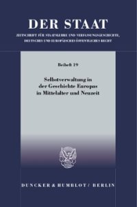 cover of the book Selbstverwaltung in der Geschichte Europas in Mittelalter und Neuzeit: Tagung der Vereinigung für Verfassungsgeschichte in Hofgeismar vom 10. bis 12. März 2008