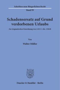 cover of the book Schadensersatz auf Grund verdorbenen Urlaubs: Zur dogmatischen Einordnung von § 651 f. Abs. 2 BGB