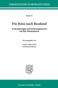 cover of the book Die Reise nach Russland: Wahrnehmungen und Erfahrungsberichte aus fünf Jahrhunderten