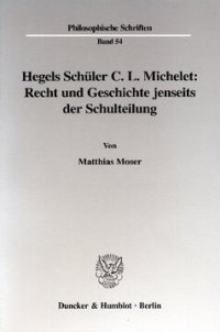 cover of the book Hegels Schüler C. L. Michelet: Recht und Geschichte jenseits der Schulteilung