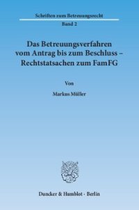 cover of the book Das Betreuungsverfahren vom Antrag bis zum Beschluss – Rechtstatsachen zum FamFG