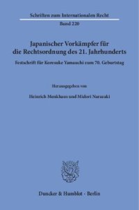 cover of the book Japanischer Vorkämpfer für die Rechtsordnung des 21. Jahrhunderts: Festschrift für Koresuke Yamauchi zum 70. Geburtstag