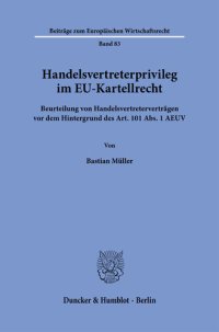 cover of the book Handelsvertreterprivileg im EU-Kartellrecht: Beurteilung von Handelsvertreterverträgen vor dem Hintergrund des Art. 101 Abs. 1 AEUV