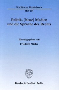 cover of the book Politik, [Neue] Medien und die Sprache des Rechts