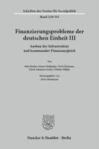 cover of the book Finanzierungsprobleme der deutschen Einheit III: Ausbau der Infrastruktur und kommunaler Finanzausgleich