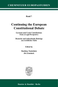 cover of the book Continuing the European Constitutional Debate: German and Czech Contributions from a Legal Perspective / Deutsche und tschechische Beiträge aus rechtlicher Sicht