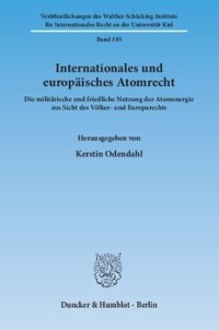 cover of the book Internationales und europäisches Atomrecht: Die militärische und friedliche Nutzung der Atomenergie aus Sicht des Völker- und Europarechts