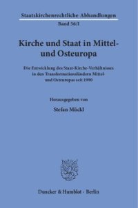 cover of the book Kirche und Staat in Mittel- und Osteuropa: Die Entwicklung des Staat-Kirche-Verhältnisses in den Transformationsländern Mittel- und Osteuropas seit 1990