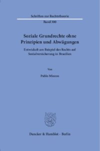 cover of the book Soziale Grundrechte ohne Prinzipien und Abwägungen: Entwickelt am Beispiel des Rechts auf Sozialversicherung in Brasilien