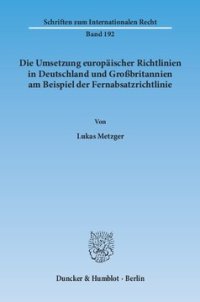 cover of the book Die Umsetzung europäischer Richtlinien in Deutschland und Großbritannien am Beispiel der Fernabsatzrichtlinie