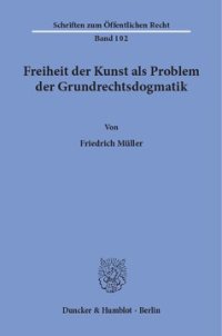 cover of the book Freiheit der Kunst als Problem der Grundrechtsdogmatik