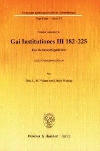 cover of the book Gai Institutiones III 182 - 225: Die Deliktsobligationen. Text und Kommentar. (Studia Gaiana IX)