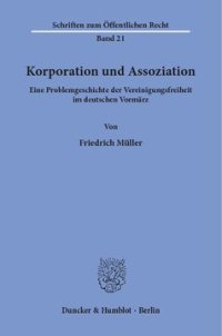 cover of the book Korporation und Assoziation: Eine Problemgeschichte der Vereinigungsfreiheit im deutschen Vormärz