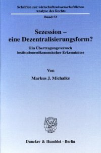 cover of the book Sezession - eine Dezentralisierungsform?: Ein Übertragungsversuch institutionenökonomischer Erkenntnisse