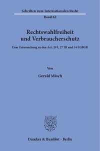 cover of the book Rechtswahlfreiheit und Verbraucherschutz: Eine Untersuchung zu den Art. 29 I, 27 III und 34 EGBGB