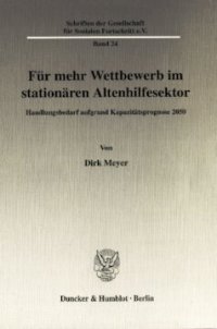 cover of the book Für mehr Wettbewerb im stationären Altenhilfesektor: Handlungsbedarf aufgrund Kapazitätsprognose 2050