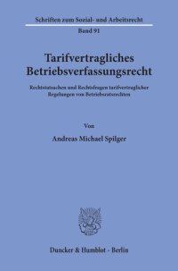 cover of the book Tarifvertragliches Betriebsverfassungsrecht: Rechtstatsachen und Rechtsfragen tarifvertraglicher Regelungen von Betriebsratsrechten