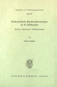 cover of the book Reichsständische Repräsentationsformen im 16. Jahrhundert: Reichstag - Reichskreistag - Reichsdeputationstag