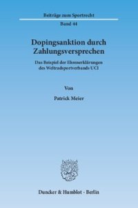 cover of the book Dopingsanktion durch Zahlungsversprechen: Das Beispiel der Ehrenerklärungen des Weltradsportverbands UCI