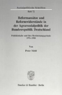 cover of the book Reformansätze und Reformwiderstände in der Agrarsozialpolitik der Bundesrepublik Deutschland: Politikinhalte und ihre Bestimmungsgründe 1976-1990