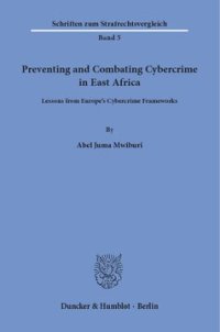 cover of the book Preventing and Combating Cybercrime in East Africa: Lessons from Europe's Cybercrime Frameworks