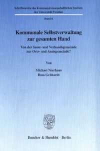 cover of the book Kommunale Selbstverwaltung zur gesamten Hand: Von der Samt- und Verbandsgemeinde zur Orts- und Amtsgemeinde?