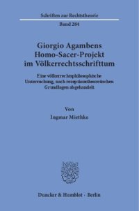 cover of the book Giorgio Agambens Homo-Sacer-Projekt im Völkerrechtsschrifttum: Eine völkerrechtsphilosophische Untersuchung, nach rezeptionstheoretischen Grundlagen abgehandelt