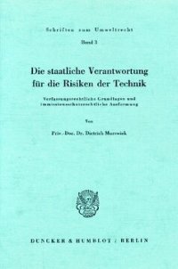 cover of the book Die staatliche Verantwortung für die Risiken der Technik: Verfassungsrechtliche Grundlagen und immissionsschutzrechtliche Ausformung