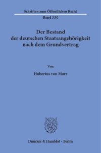 cover of the book Der Bestand der deutschen Staatsangehörigkeit nach dem Grundvertrag