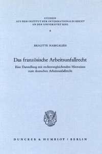 cover of the book Das französische Arbeitsunfallrecht: Eine Darstellung mit rechtsvergleichenden Hinweisen zum deutschen Arbeitsunfallrecht