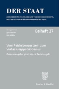 cover of the book Vom Reichsbewusstsein zum Verfassungspatriotismus. Zusammengehörigkeit durch Rechtsregeln: Tagung der Vereinigung für Verfassungsgeschichte auf der Zeche Zollverein (Essen) vom 17.–19. Februar 2020